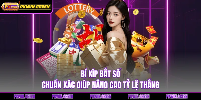 Bí kíp bắt số chuẩn xác giúp nâng cao tỷ lệ thắng