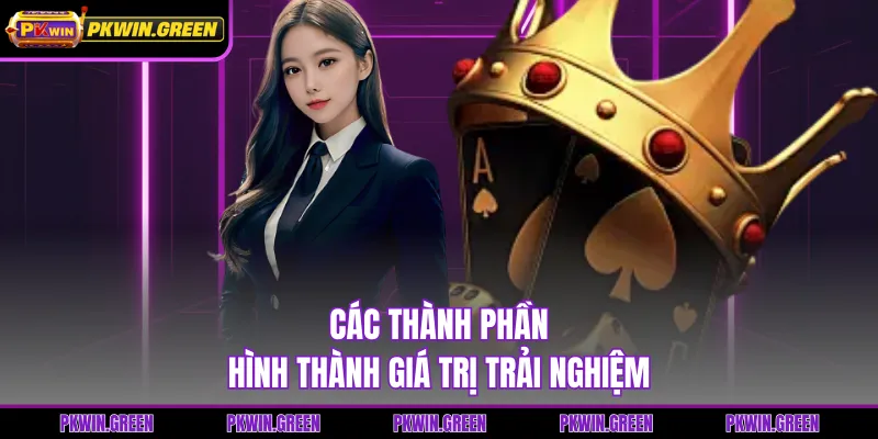 Các thành phần hình thành giá trị trải nghiệm
