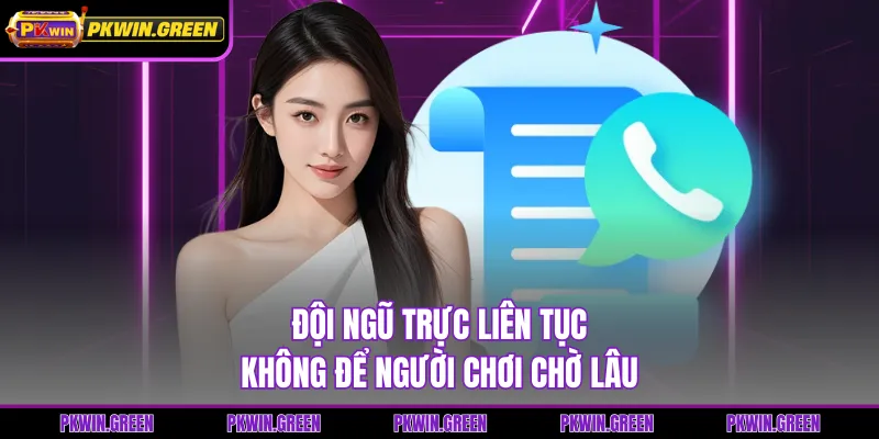 Đội ngũ trực liên tục không để người chơi chờ lâu