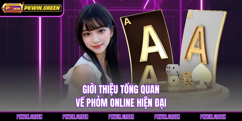 Giới thiệu tổng quan về phỏm online hiện đại