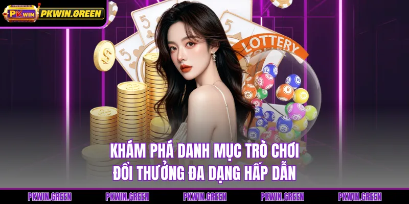 Khám phá danh mục trò chơi đổi thưởng đa dạng hấp dẫn