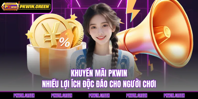 Khuyến Mãi PKWIN - Nhiều Lợi Ích Độc Đáo Cho Người Chơi