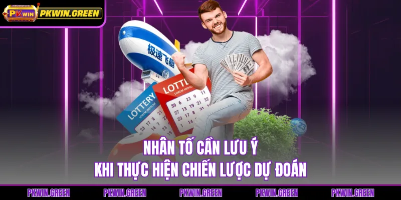 Nhân tố cần lưu ý khi thực hiện chiến lược dự đoán