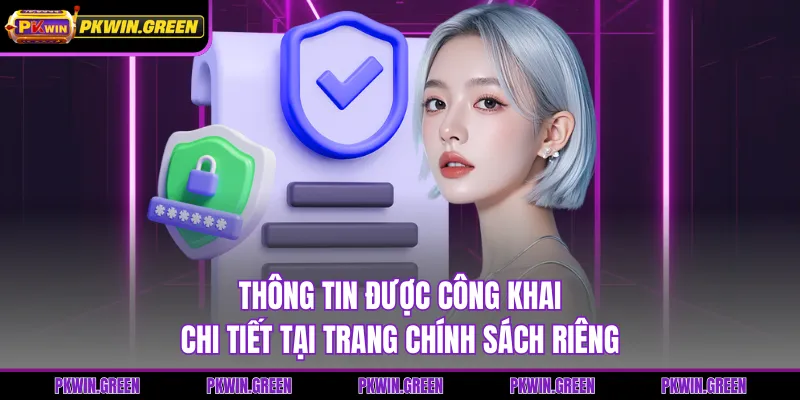 Thông tin được công khai chi tiết tại trang chính sách riêng