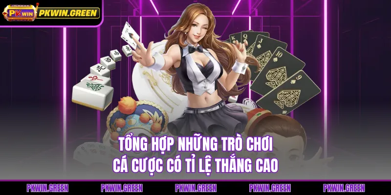 Tổng hợp những trò chơi cá cược có tỉ lệ thắng cao
